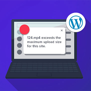خطای Upload Max Size Exceeded در وردپرس